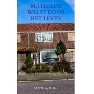 Mathilde Walst Door Het Leven - Dennis Lautstedt