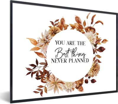 Fotolijst incl. Poster - Quotes - Vriendschap - Vrienden - Spreuken - You are the best thing never planned - 40x30 cm - Posterlijst