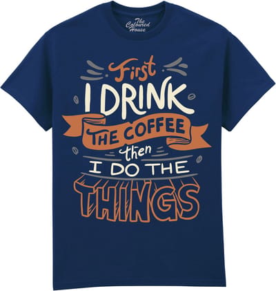 First I Drink The Coffee The Coloured House T-shirt XXL