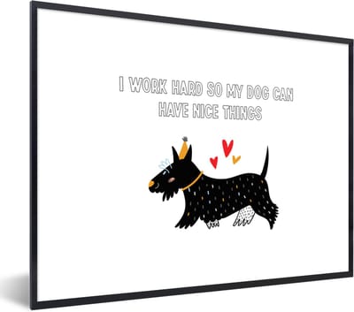 Fotolijst incl. Poster - Quotes - Spreuken - I work hard so my dog can have nice things - Honden - 40x30 cm - Posterlijst