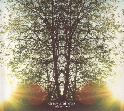 Drew Andrews - Only Mirrors (CD)