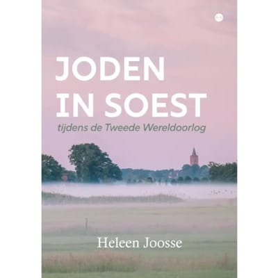 Joden In Soest Tijdens De Tweede Wereldoorlog - Heleen Joosse