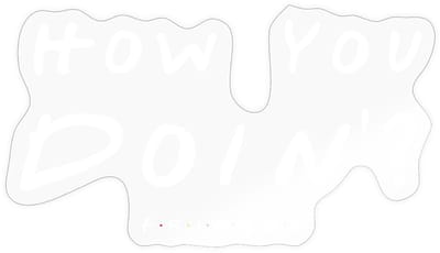 Friends How You Doin' Citaat Sticker Maat S (max. 10 x 10cm)