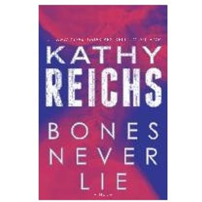 Bones Never Lie (With Bonus Novella Swamp Bones) - Kathy Reichs