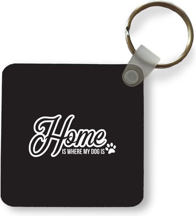 Sleutelhanger - Uitdeelcadeautjes - Quotes - Spreuken - Home is where my dog is - Hond - Plastic