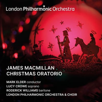 Mark Elder, Lucy Crowe, Roderick Williams, London Philharmonic Orchestra & London Philharmonic Choir - MacMillan: Christmas Oratorio (2 CD)