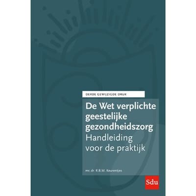 De Wet Verplichte Geestelijke Gezondheidszorg - R.B.M. Keurentjes