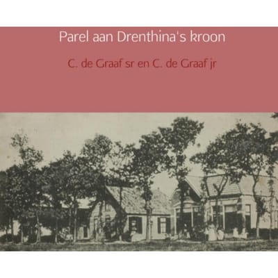 Parel Aan Drenthina's Kroon - C. de Graaf jr