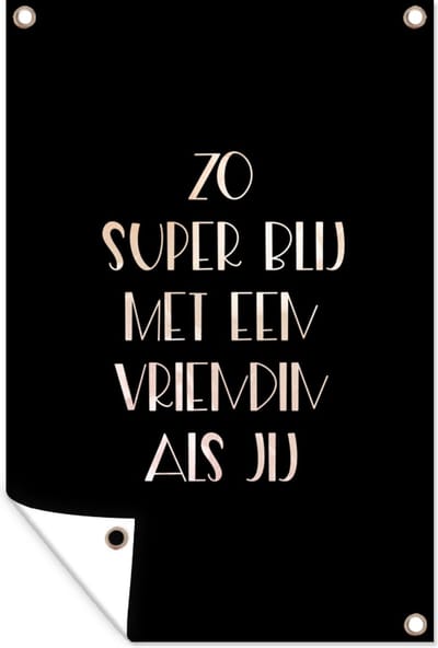 Muurdecoratie Quotes - Vriendinnen - Vriendschap - Zo super blij met een vriendin als jij - Spreuken - 120x180 cm - Tuinposter - Tuindoek