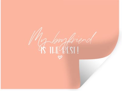 Muurstickers - Sticker Folie - Quotes - Vriendje - Spreuken - My boyfriend is the best! - 40x30 cm - Plakfolie - Muurstickers Kinderkamer - Zelfklevend Behang - Zelfklevend behangpapier - Stickerfolie