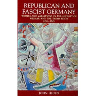 Republican And Fascist Germany - Hiden, John