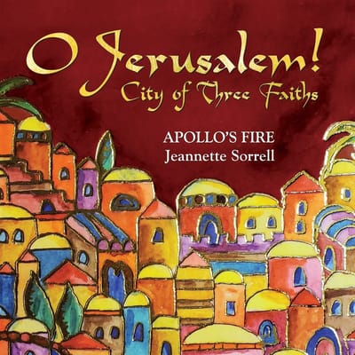 Apollo's Fire, Jeannette Sorrel - O Jerusalem! City Of Three Faiths (CD)