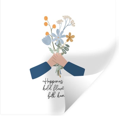 Muurstickers - Sticker Folie - Happiness is to hold flowers in both hands - Spreuken - Quotes - 100x100 cm - Plakfolie - Muurstickers Kinderkamer - Zelfklevend Behang XXL - Zelfklevend behangpapier - Stickerfolie