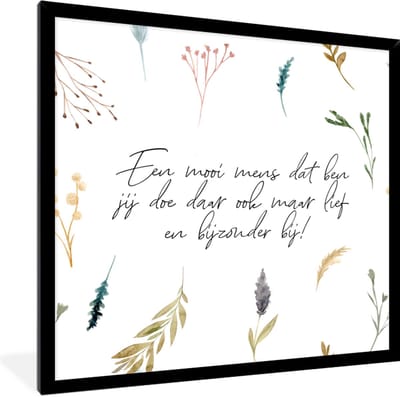 Fotolijst incl. Poster - Een mooi mens dat ben jij - Vrienden - Quotes - Spreuken - 40x40 cm - Posterlijst