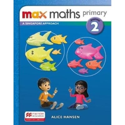 Max Maths Primary A Singapore Approach Grade 2 Journal - Max Maths Primary A Singapore Approach