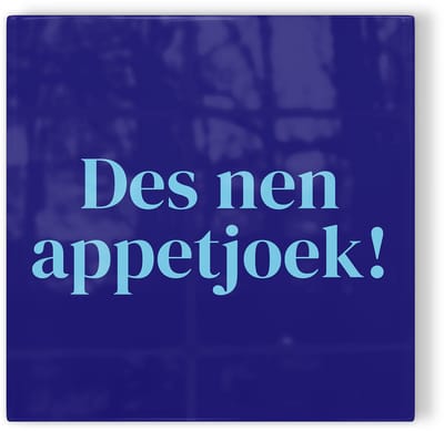 Tegeltje Tilburg Des nen appetjoek! - donkerblauw lichtblauw - tegeltje stad - tegeltje met tekst