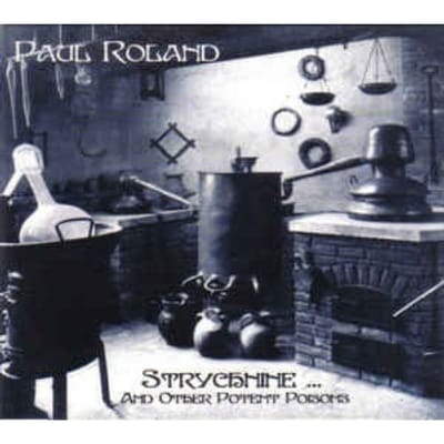 Paul Roland - Strychnine...And Other Potent Poisons (CD)