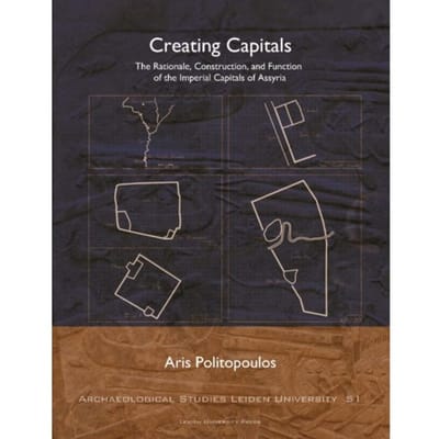 Creating Capitals - Archaeological Studies Leiden University (Aslu) - Aris Politopoulos