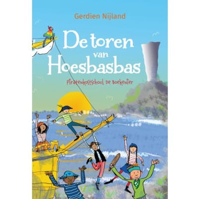 De Toren Van Hoesbasbas - Piratenkostschool De Boekenier - Gerdien Nijland