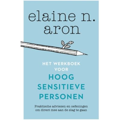 Het Werkboek Voor Hoogsensitieve Personen - Elaine N. Aron