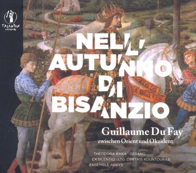 Theodora Baka, Ensemble Arkys, Ex Silentio, Dimitris Kountouras - Dufay: Nell Autunno Di Bisanzio (CD)