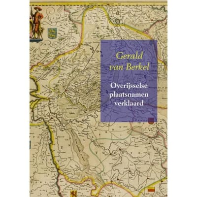 Overijsselse Plaatsnamen Verklaard - Nederlandse Plaatsnamen - Gerald van Berkel