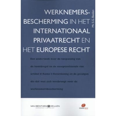 Werknemersbescherming In Het Internationaal Privaatrecht En Het Europese Recht - Suzanne Beelen
