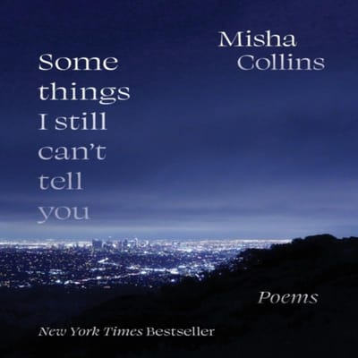 Certaines Choses Que Je Ne Peux Toujours Pas Te Dire par Misha Collins Livre de Poche 9781524870546