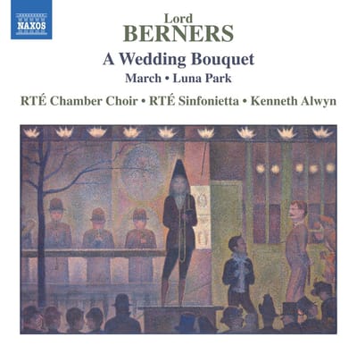 RTÉ Chamber Choir, RTÉ Sinfonietta, Kenneth Alwyn - Berners: A Wedding Bouquet | Luna Park (CD)