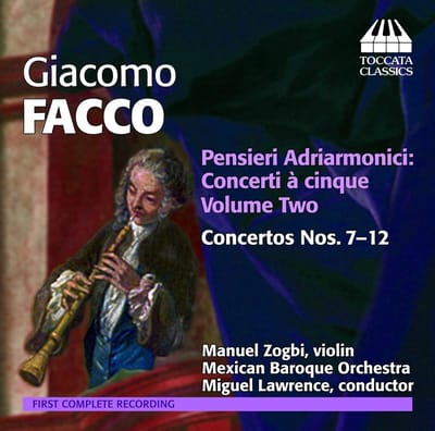 Manuel Zogbi, Mexican Baroque Orchestra, Miguel Lawrence - Facco: Pensieri Adriarmonici: Concerti À Cinque Volume Two - Concertos Nos. 7-12 (CD)