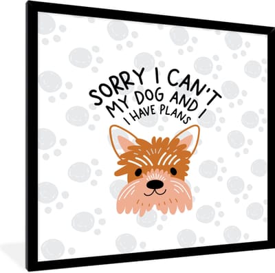 Fotolijst incl. Poster - Quotes - Spreuken - Sorry I can't my dog and I have plans - 40x40 cm - Posterlijst