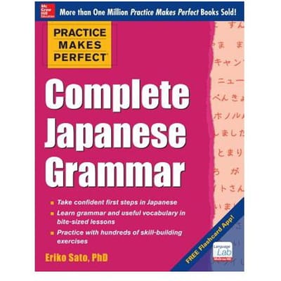 Practice Makes Perfect Complete Japanese Grammar - Eriko Sato