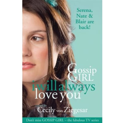 Gossip Girl: I Will Always Love You - Cecily Von Ziegesar