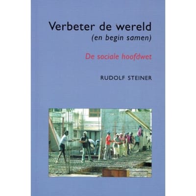 Verbeter De Wereld (En Begin Samen) - Rudolf Steiner