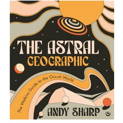 The Astral Geographic - Andy Sharp