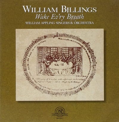William Appling Singers & Orchestra - William Billings - Wake Ev'ry Breath (CD)