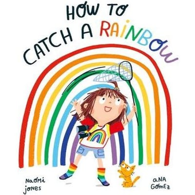 How To Catch A Rainbow - Naomi Jones