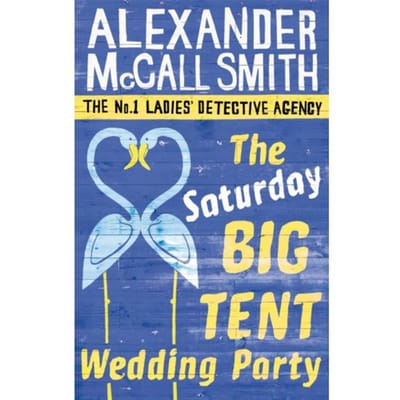 The Saturday Big Tent Wedding Party - Alexander McCall Smith