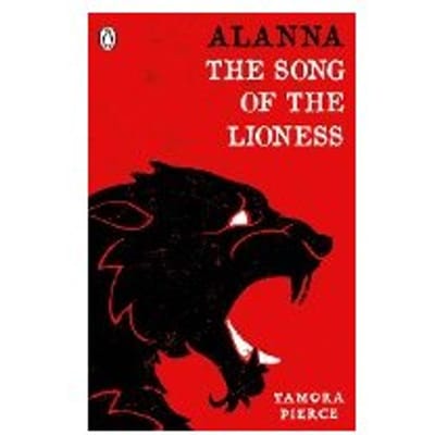 Alanna: The Song Of The Lioness - Tamora Pierce