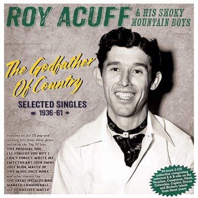 The Godfather Of Country (Selected Singles 1936-61) - Roy Acuff & His Smoky Mountain B