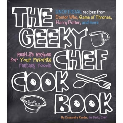 The Geeky Chef Cookbook - Geeky Chef - Cassandra Reeder