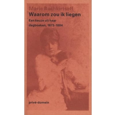 Waarom Zou Ik Liegen - Privé-Domein - Marie Bashkirtseff