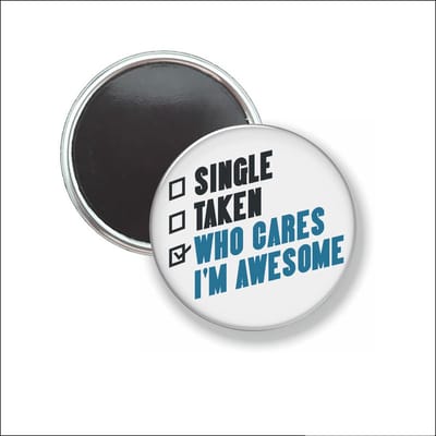 Button Met Magneet 58 MM - Single Taken Who Cares Im Awesome - NIET VOOR KLEDING