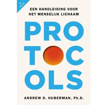 Protocols - Nederlandse Editie - Andrew Huberman