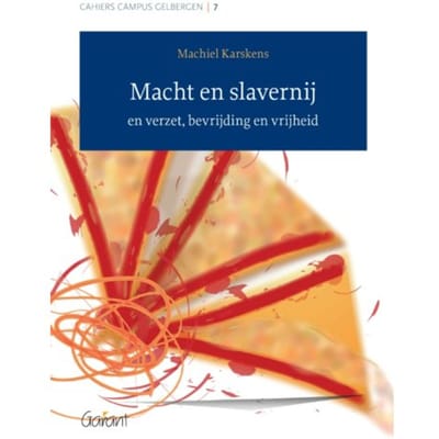 Macht En Slavernij - Cahiers Campus Gelbergen - Machiel Karskens