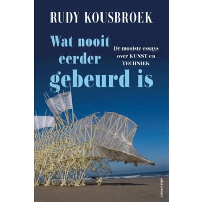 Wat Nooit Eerder Gebeurd Is - Rudy Kousbroek