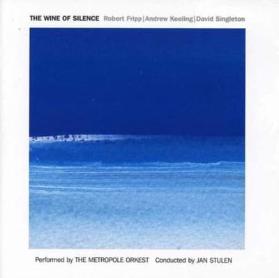 Robert Fripp, Andrew Keeling, David Singleton, Metropole Orchestra - The Wine Of Silence (CD)