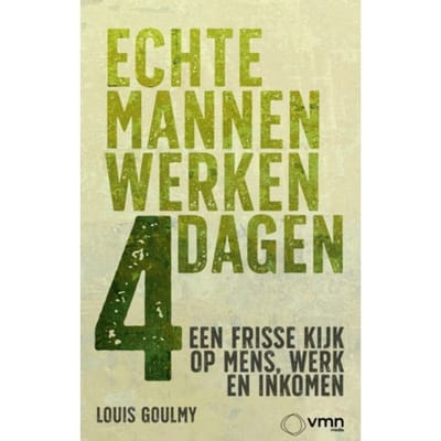 Echte Mannen Werken 4 Dagen - Louis Goulmy
