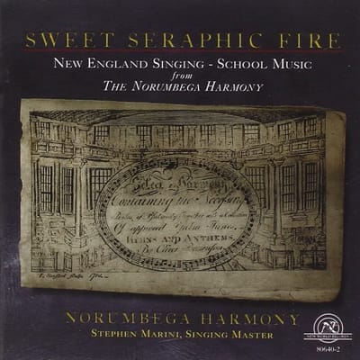 Norumbega Harmony, Stephen Marini - Sweet Seraphic Fire (New England Singing-School Music From The Norembega Harmony) (CD)