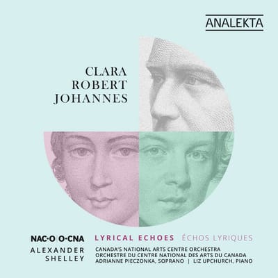 National Arts Centre Orchestra, Adrianne Pieczonka, Liz Upchurch - Clara, Robert, Johannes: Lyrical Echoes (2 CD)